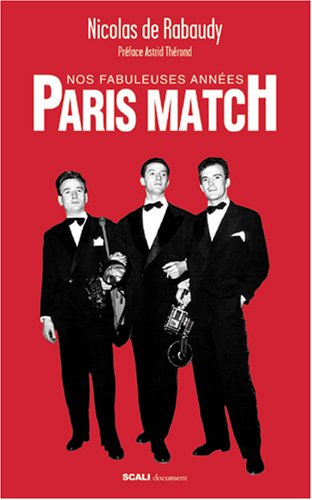 Nos fabuleuses années Paris Match