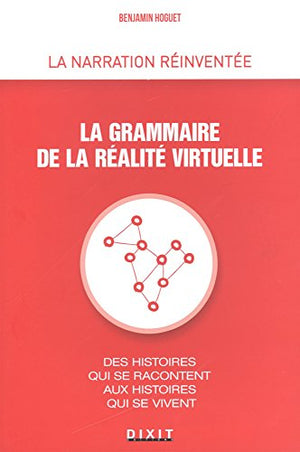 La narration réinventée, la grammaire de la réalité virtuelle