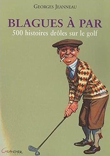 Blagues à par - 500 histoires drôles sur le golf