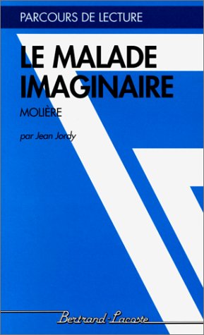 LE MALADE IMAGINAIRE-PARCOURS DE LECTURE