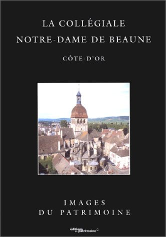 La Collégiale Notre-Dame de Beaune Côte-d'Or