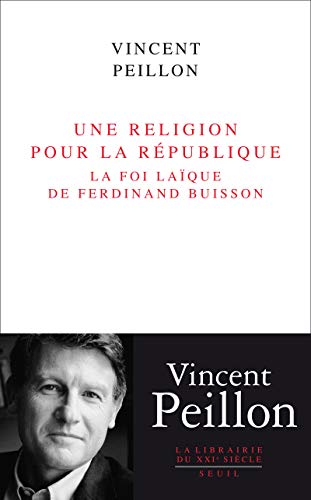 Une religion pour la République: La foi laïque de Ferdinand Buisson