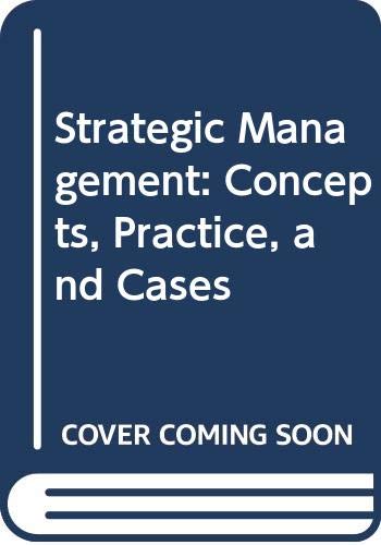 Strategic Management: Concepts, Practice, and Cases