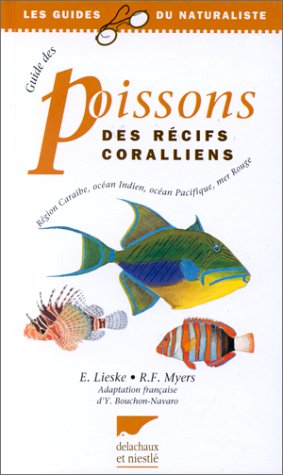Guide des poissons des récifs coralliens. Région Caraïbe, océan Indien, océan Pacifique, mer Rouge