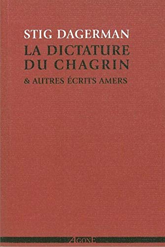 La dictature du chagrin et autres écrits amers (1945-1953)