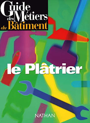 Guide des métiers du bâtiment : le plâtrier