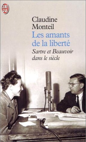Les Amants de la liberté : Sartre et Beauvoir dans le siècle