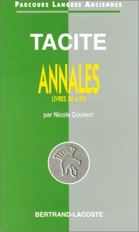 Tacite : Annales, Livres XII a XVI - Parcours Langues Anciennes