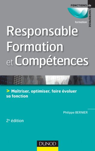 Responsable formation et compétences - 2e édition: Maîtriser, optimiser, faire évoluer sa fonction