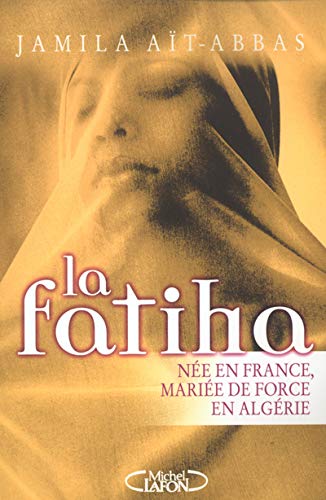 La Fatiha. Née en France, mariée de force en Algérie