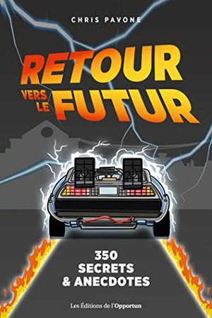 Retour vers le futur : 350 secrets et anecdotes