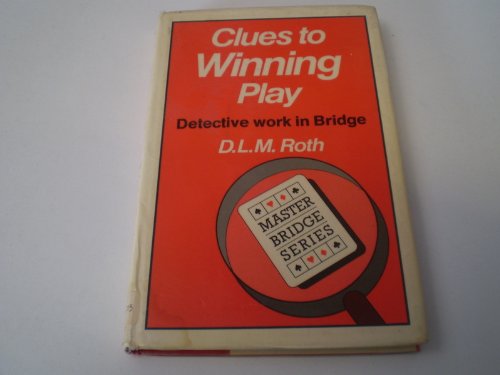 Clues to Winning Play: Detective Work in Bridge