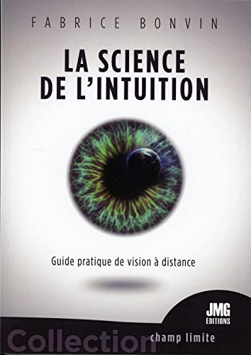 La science de l'Intuition - Guide pratique de vision à distance
