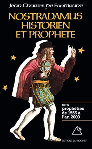 Nostradamus, historien et prophète, Les Prophéties de 1555 à l'an 2000