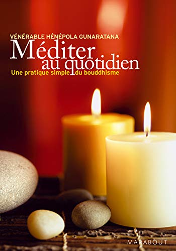 Méditer au quotidien: Une pratique simple du bouddhisme