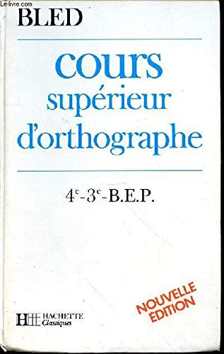 COURS SUPERIEUR D'ORTHOGRAPHE 4EME/3EME. Cahier de l'élève, édition 1986