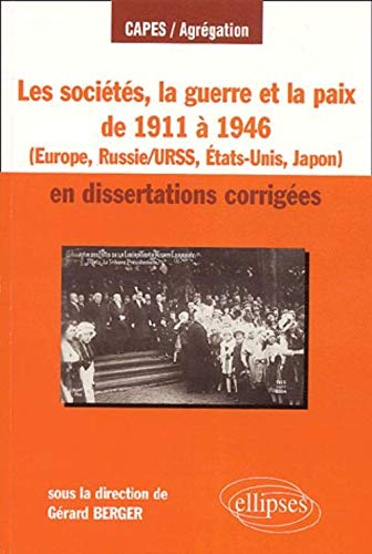 Les sociétés, la guerre et la paix de 1911 à 1946 en dissertations corrigées : Europe, Russie/URSS, États-Unis, Japon