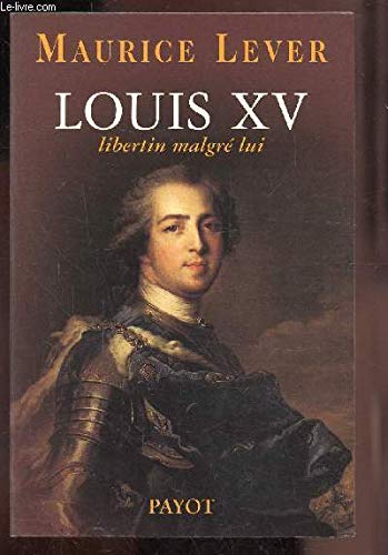 Louis XV, libertin malgré lui