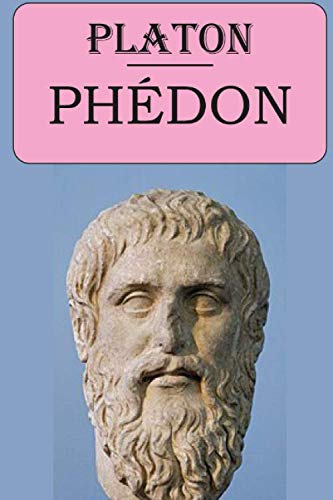 Phédon (Platon): édition intégrale et annotée