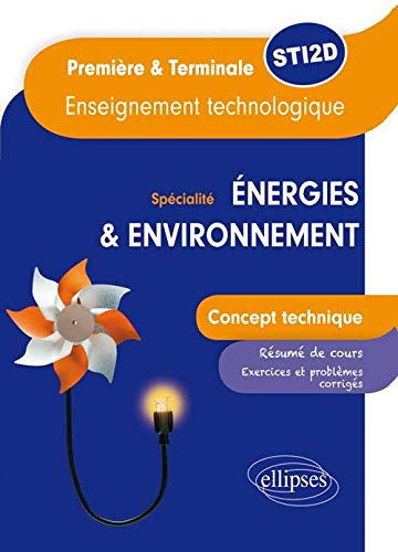 Specialité Énergies & Environnement Concept Technique Enseignement Technologique Première &Terminale STI2D