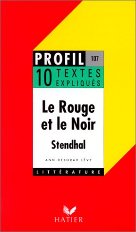 LE ROUGE ET NOIR (1830), STENDHAL. 10 textes expliqués
