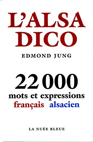 L'alsadico : 22 000 Mots et expressions français-alsacien
