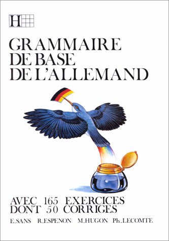 GRAMMAIRE DE BASE DE L'ALLEMAND. Avec 165 exercices dont 50 corrigés