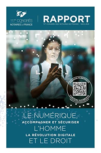 Le numérique, l'Homme et le droit - Accompagner et sécuriser la révolution digitale.: 117e Congrès des notaires de France - Nice 2021