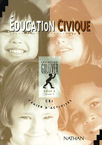 EDUCATION CIVIQUE CE1 CYCLE 2 NIVEAU 2. Cahier d'activités, Conforme aux programmes 1995