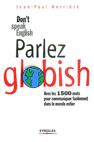 Parlez Globish !: Don't speak English ...