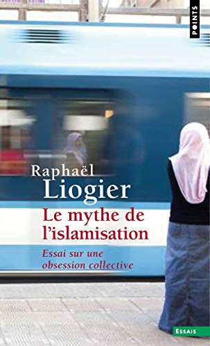 Le Mythe de l'islamisation: Essai sur une obsession collective