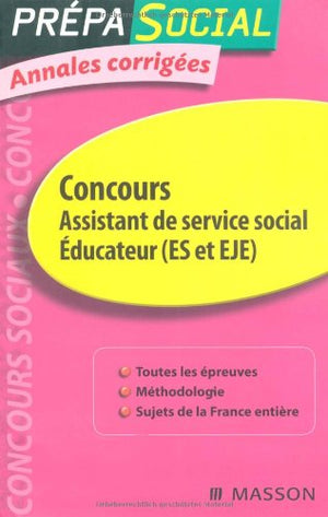 Concours assistant de service social, éducateur (ES et EJE): Annales corrigées