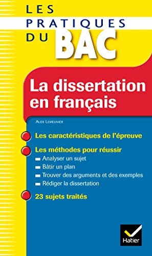 La dissertation en français - Les Pratiques du Bac: Les méthodes du bac français