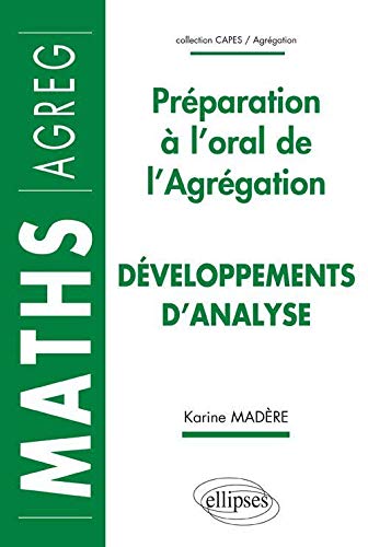 Développements d'analyse : Préparation à l'oral de l'Agrégation de Mathématiques