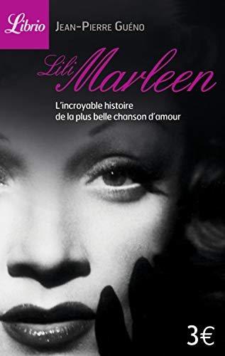 Lili Marleen: L'incroyable histoire de la plus belle chanson d'amour