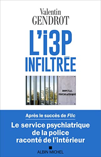 L'I3P infiltrée: Le service psychiatrique de la police raconté de l'intérieur