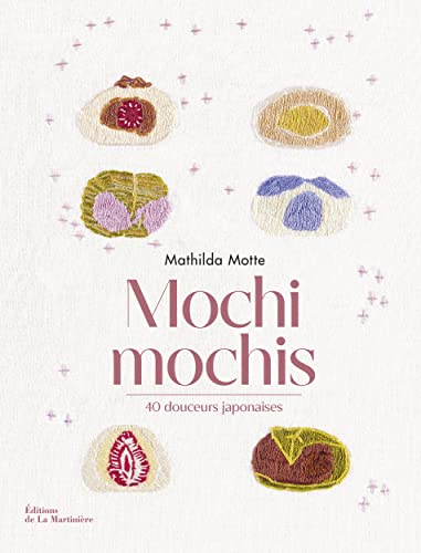 Mochi mochis: 40 douceurs japonaises