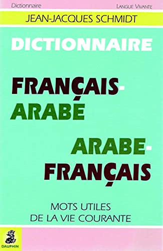 Dictionnaire français-arabe et arabe-français. Mots utiles de la vie courante