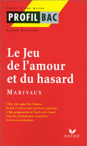 Profil d'une oeuvre : Le jeu de l'amour et du hasard, Marivaux