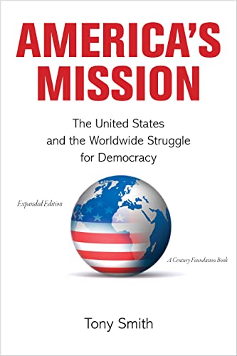 America`s Mission – The United States and the Worldwide Struggle for Democracy
