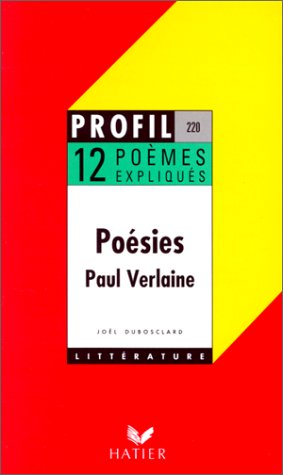 Poésies de Paul Verlaine. 12 poèmes expliqués