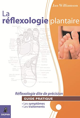 La réflexologie plantaire réflexologie dite de précision: guide pratique