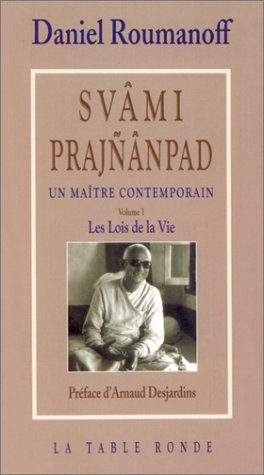 Swâmi Prajñânpad, un maître contemporain, volume 1 : Les Lois de la vie