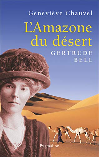 L'Amazone du désert: Gertrude Bell