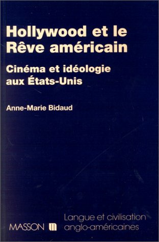 Hollywood et le rêve américain: Cinéma et idéologie