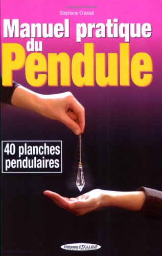 Manuel pratique du pendule - 40 cadrans pendulaires