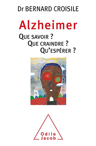 Alzheimer : que savoir, que craindre, que espérer