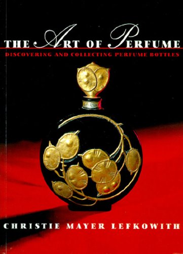 Art of Perfume: Discovering and Collecting Perfume Bottles