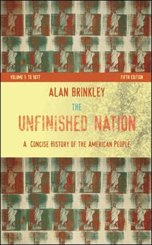 The Unfinished Nation: A Concise History of the American People: To 1877