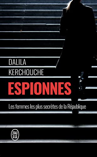 Espionnes: Doubles vies sous haute tension. Une enquête exclusive au cœur des services secrets français